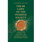 The 88 Laws of the Overfed Society By Alexander Matters